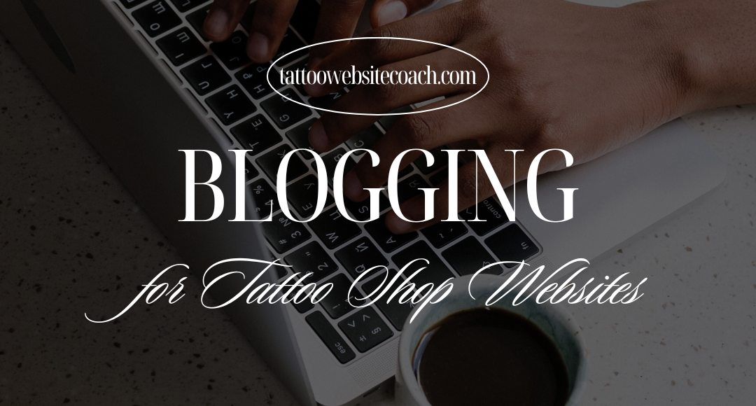 Hands typing on a keyboard with the words Blogging for Tattoo Shop Websites in front
